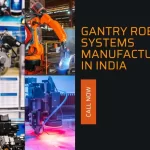 Gantry Robotic Systems Manufacturers In India